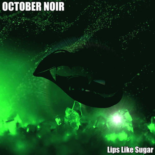 October Noir : Lips Like Sugar